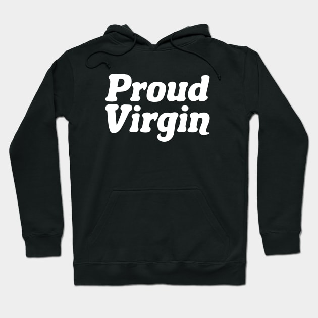 Proud Virgin Hoodie by epiclovedesigns